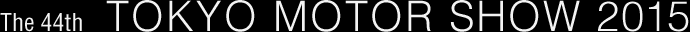 The 44th TOKYO MOTOR SHOW 2015